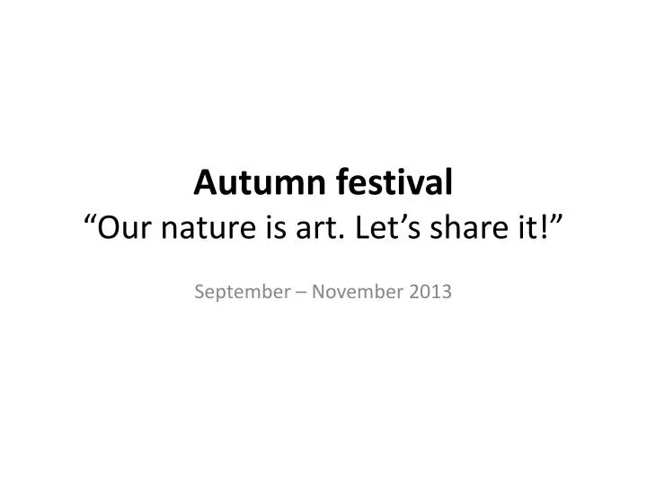 autumn festival our nature is art let s share it