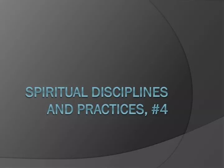 spiritual disciplines and practices 4