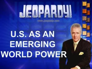 U.S. AS AN EMERGING WORLD POWER