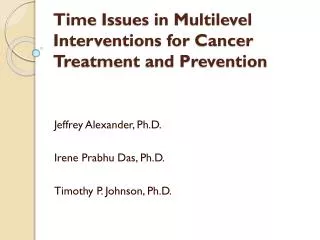 Time Issues in Multilevel Interventions for Cancer Treatment and Prevention