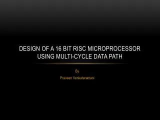 Design Of A 16 bit RISC Microprocessor Using Multi-Cycle Data path