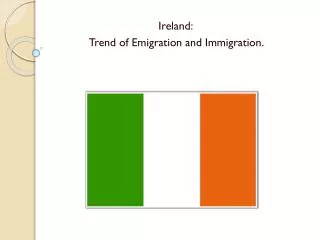 Ireland: Trend of Emigration and Immigration.