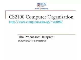 CS2100 Computer Organisation comp.nus.sg/~cs2100/