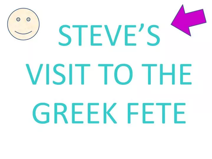 steve s visit to the greek fete