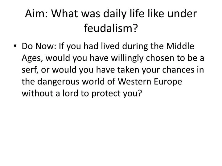 aim what was daily life like under feudalism
