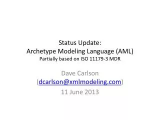 Status Update: Archetype Modeling Language (AML) Partially based on ISO 11179-3 MDR