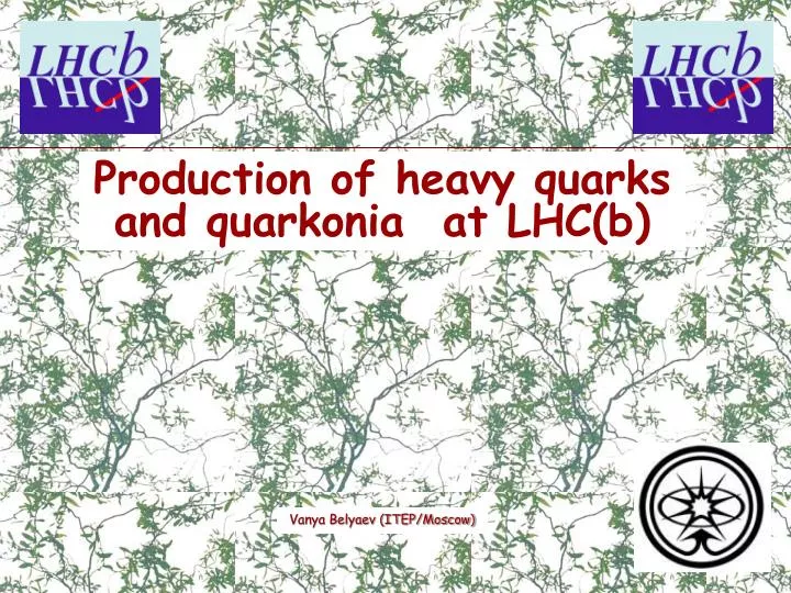 production of heavy quarks and quarkonia at lhc b