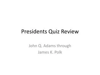 Presidents Quiz Review