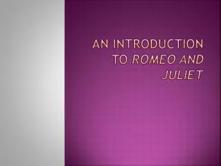 An Introduction to romeo and juliet