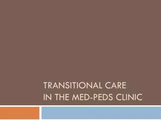 Transitional care in the med- peds clinic