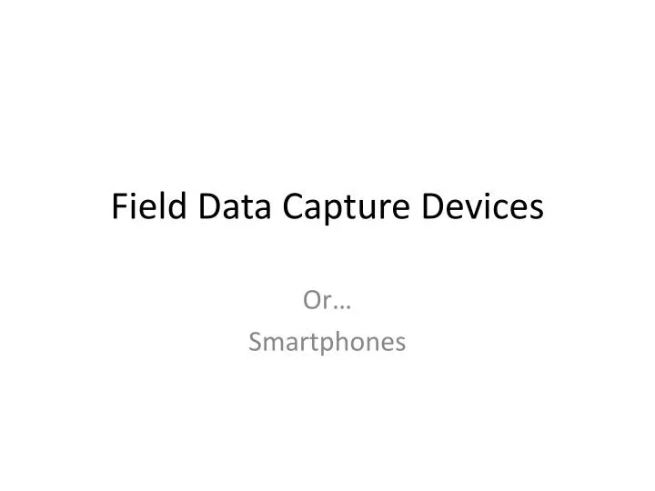 field data capture devices