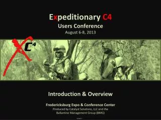E x peditionary C4 Users Conference August 6 -8, 2013