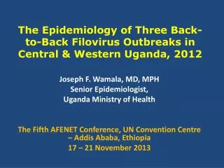The Epidemiology of Three Back-to-Back Filovirus Outbreaks in Central &amp; Western Uganda, 2012
