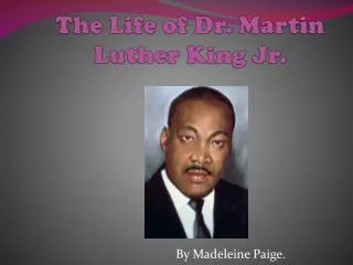 The Life of Dr. Martin Luther King Jr.