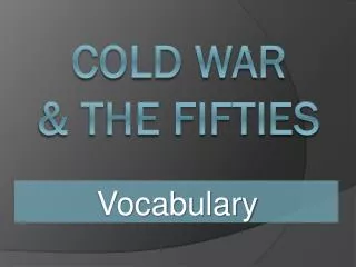 Cold War &amp; the Fifties