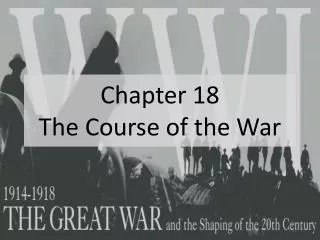 Chapter 18 The Course of the War