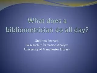What does a bibliometrician do all day?