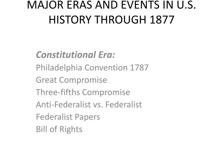 major eras and events in u s history through 1877