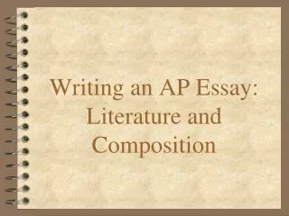 Writing an AP Essay: Literature and Composition