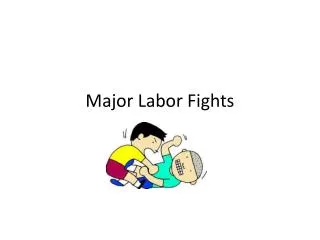 Major Labor Fights