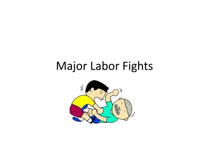 major labor fights