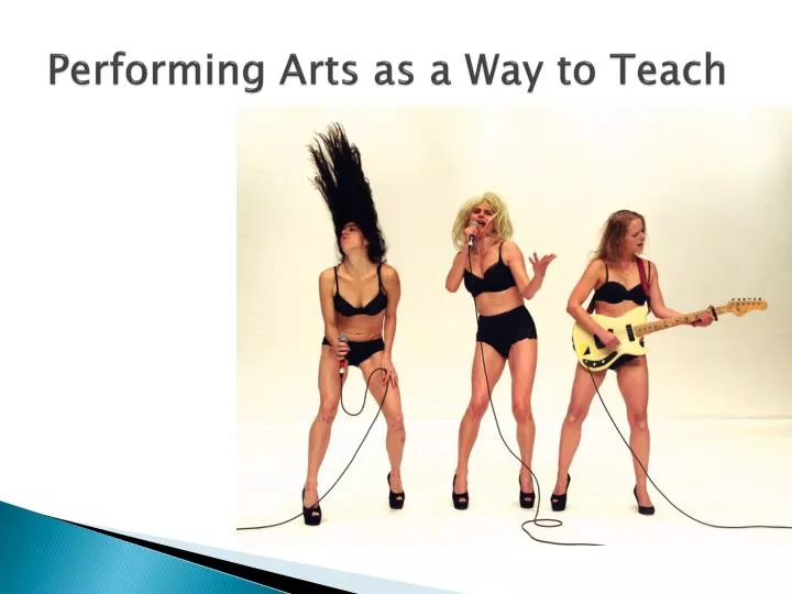 performing arts as a way to teach