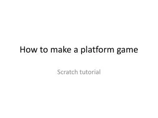 How to make a platform game