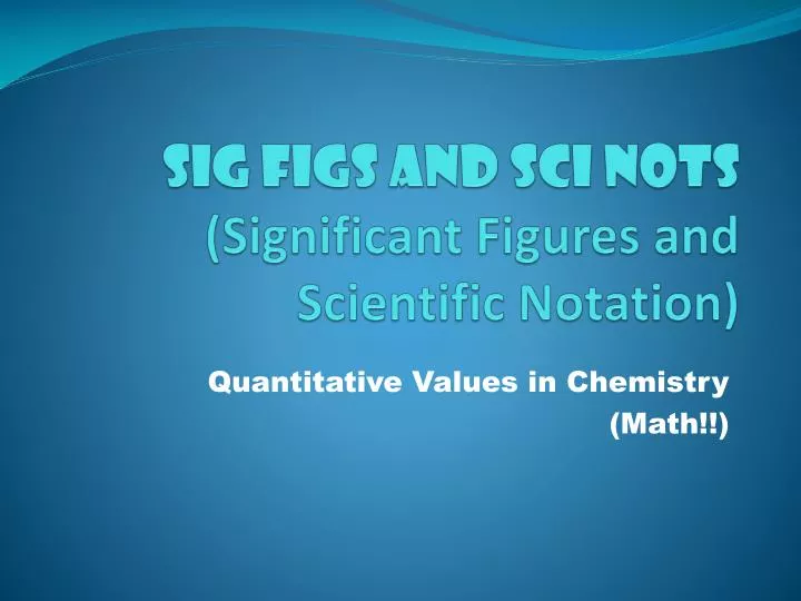 sig figs and sci nots significant figures and scientific notation