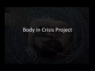 Body in Crisis Project