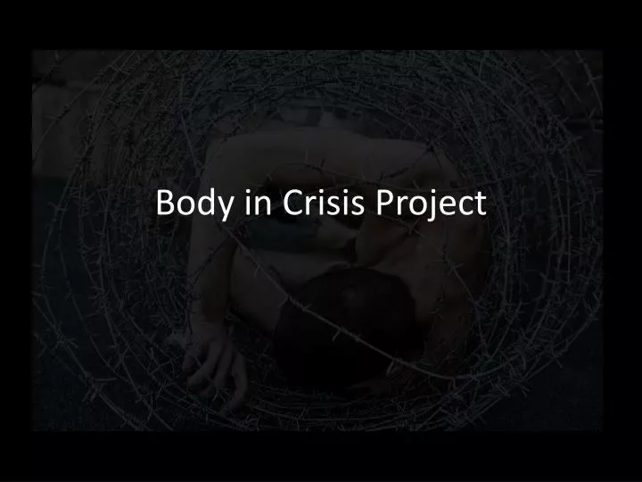 body in crisis project