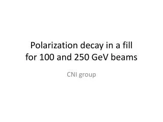 Polarization decay in a fill for 100 and 250 GeV beams