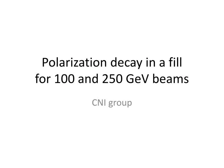 polarization decay in a fill for 100 and 250 gev beams