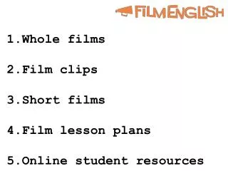 Whole films Film clips Short films Film lesson plans Online student resources