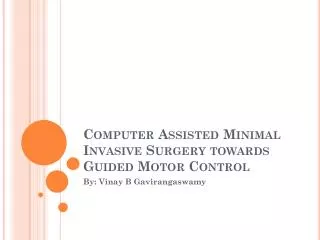 Computer Assisted Minimal Invasive Surgery towards Guided Motor Control