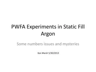 PWFA Experiments in Static Fill Argon