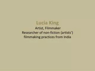 Lucia King Artist , Filmmaker