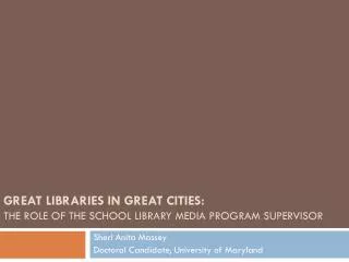 Great Libraries in Great Cities: The Role of the School Library Media Program Supervisor