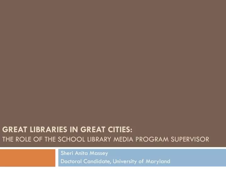 great libraries in great cities the role of the school library media program supervisor