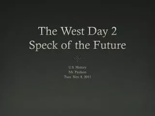 The West Day 2 Speck of the Future