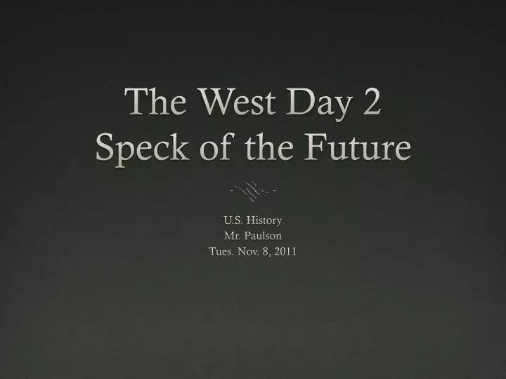 the west day 2 speck of the future