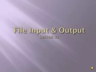 File Input &amp; Output Lesson xx