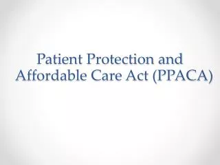 Patient Protection and Affordable Care Act (PPACA)