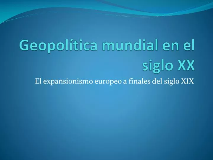 geopol tica mundial en el siglo xx