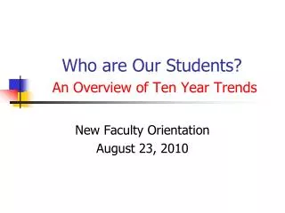 Who are Our Students? An Overview of Ten Year Trends