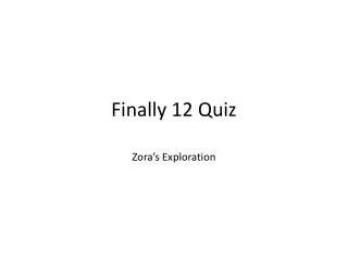 Finally 12 Quiz