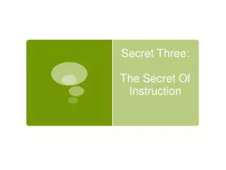 Secret Three: The Secret Of Instruction