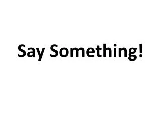 Say Something!
