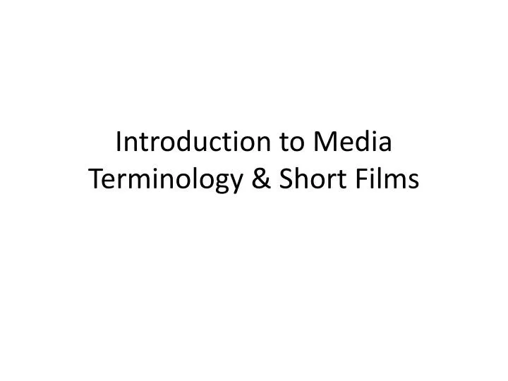 introduction to media terminology short films
