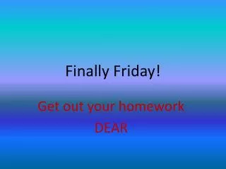 finally friday
