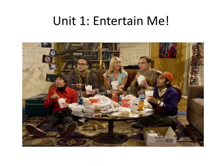 unit 1 entertain me